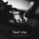 vibessmusic - Feel Me