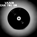 VAAKO - Can You Go