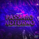 MC KL ORIGINAL DJ Theo Costa CLUB DA DZ7 feat Mc… - PASSARO NOTURNO Remix