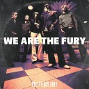 We Are The Fury - Pretty Boy Fury