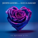 Judite Guedes feat Lucca Mauad - Te Quiero a Ti