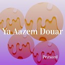 Pezxord - Ya Aazem Douar Speed Up Remix
