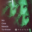 Ys Atlov - No One Needs to Know