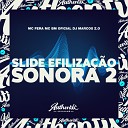 DJ Marcos Z O MC BM OFICIAL feat MC FERA - Slide Efiliza ao Sonora 2