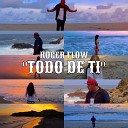 ROGER FLOW - Todo De Ti