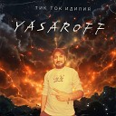 YASAROFF - Тик ток идилия