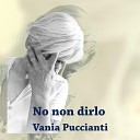 Vania Puccianti - No non dirlo