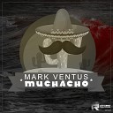 Mark Ventus - Muchacho Extended Mix