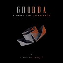 Flomine Mr Casablanca - Ghorba feat Mr Casablanca