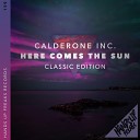 Calderone Inc - Here Comes the Sun Original Mix