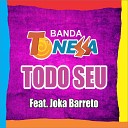 Banda T Nessa feat Joka Barreto - Todo Seu