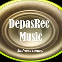 DepasRec - Sadness comes