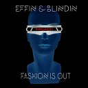 Effin Blindin - Fashion Is Out Radio Edit