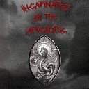 Incarnated by the Apocalypse - Overthrow of the Demiurge
