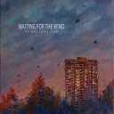 waiting for the wind - I'm in a Faded Photo