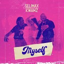 Selimax Kwamz - Myself