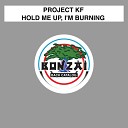 Project KF - Hold Me Up I m Burning Original Mix 1