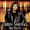 Chris Norman - Baby I Miss You Remastered