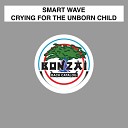 Smart Wave - Crying For The Unborn Child Laxa Remix
