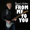 Pepper s Children - You Are My Love