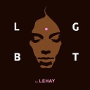 Lehay feat Nyashka - L G B T Sexual Chill Lounge Anthem Mix