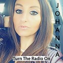 Johanna Abelsson - Turn The Radio On