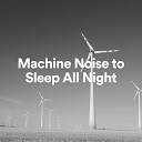 Rumore Bianco - Machine Noise to Sleep All Night Pt 29