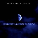Luis Alvarez L A Z - Cuando la Noche Caiga