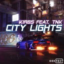 Kirbs DEEPROT feat TNK - City Lights