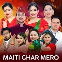 Bindu Paudel Aavritti Bhusal Nisha KC feat Bijay… - Maiti Ghar Mero