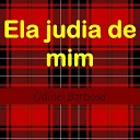 Cidinei Barbosa - Ela Judia de Mim