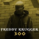 300 - Freddy Krueger