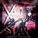 Neuro Head - Пир на коленях