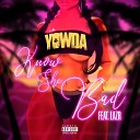 Yowda feat LAZR - Know She Bad