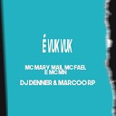 Mc Mn Mc Mary Maii MC Fhael DJ Denner DJ Marcoo… - Vuk Vuk