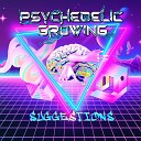 Psychedelic Growing - Welcome to the Future