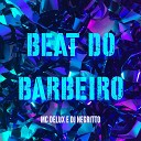 Mc Delux DJ Negritto - Beat do Barbeiro