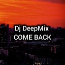 Dj DeepMix - COME BACK
