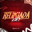 MC Larissa DJ Kaue NC feat MC SACI - Relikiada 2017