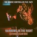 The Groove Kontroller feat NATI - Rainbows in the Night Extended Club Mix