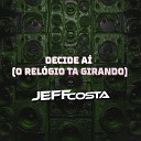 Jeff Costa - Decide A O Rel gio T Girando