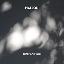 Maelon - There for You Radio Edit