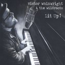 Victor Wainwright and the WildRoots - Lit Up