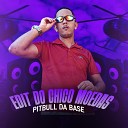 Pitbull Da Base - Edit Do Chico Moedas