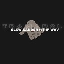 SLXW XANDER - Tramadol feat Rip Wav