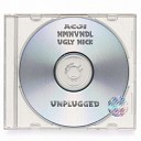 ACJI ugly nick nmnvndl - UNPLUGGED Original Mix
