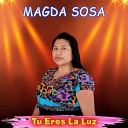 Magda Sosa - T Eres La Luz