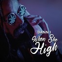 Dann I - When She High