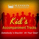 Mansion Accompaniment Tracks Mansion Kid s Sing… - Somebody s Knocking at Your Door Vocal Demo