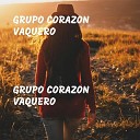 Grupo Corazon Vaquero - Mi Ranchito